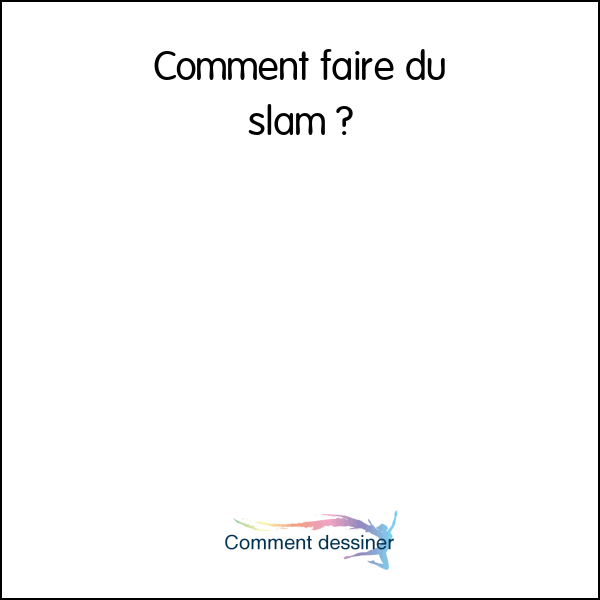 Comment faire du slam